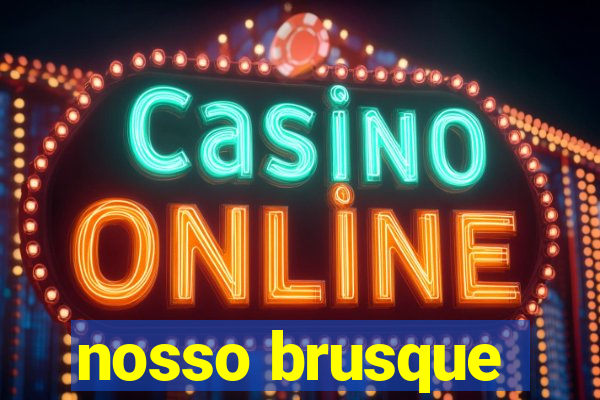 nosso brusque